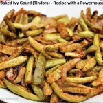 Oven Baked Ivy Gourd (Tindora) - Recipe with a Powerhouse of Health