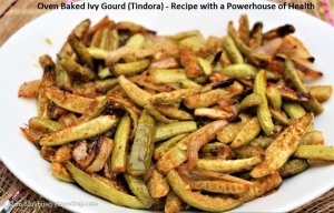 Oven Baked Ivy Gourd (Tindora) - Recipe with a Powerhouse of Health