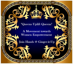 “Queens Uplift Queens- A Movement towards Women Empowerment”