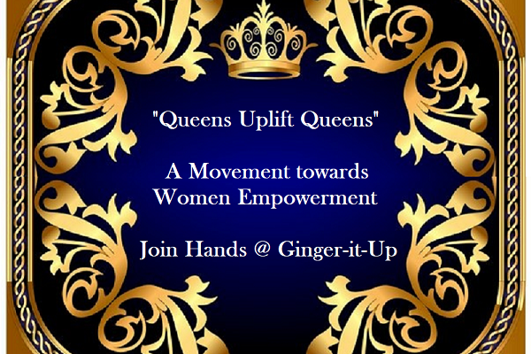 “Queens Uplift Queens- A Movement towards Women Empowerment”