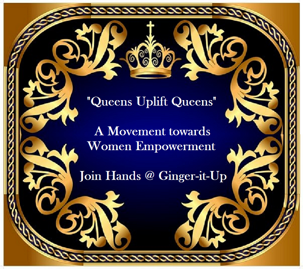 Queens Uplift Queens-A movement to empower women by ginger-it-up