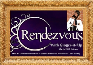 Rendezvous with Ginger-it-Up:Meet the Creator/Producer/Host of Queen City Fame TV Productions- Laura Starling