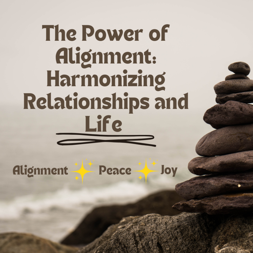The Power of Alignment: Harmonizing Relationships and Life